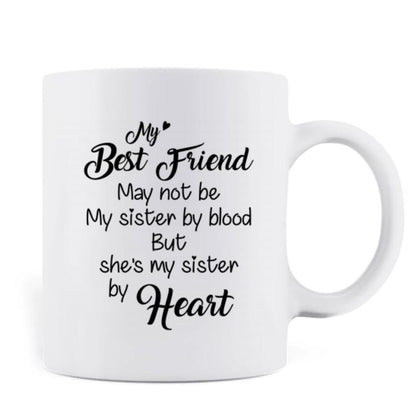 Personalized best friend gifts Coffee Mug - 2 Besties - My best friend is my sister by heart - QLUG58