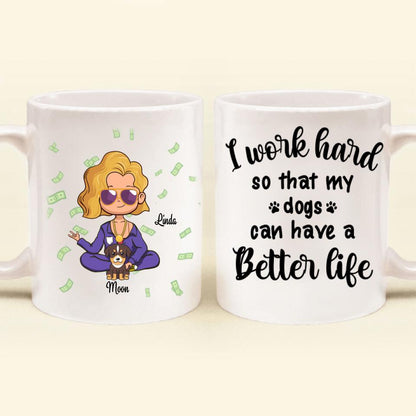 Personalized Mother's Day/Father's Day Gift For Dog Mom/Dad Mom, Cat Lovers - Mom/Dad and Upto 5 Pets Personalized Coffee Mug - I Work Hard So That My Dogs Can Have A Better Life - RB2SYX